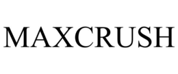 MAXCRUSH trademark