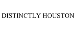 DISTINCTLY HOUSTON trademark