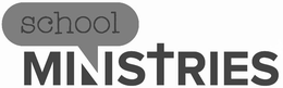 SCHOOL MINISTRIES trademark