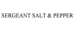 SERGEANT SALT & PEPPER trademark
