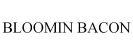 BLOOMIN BACON trademark