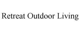 RETREAT OUTDOOR LIVING trademark