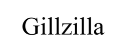 GILLZILLA trademark