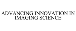 ADVANCING INNOVATION IN IMAGING SCIENCE trademark