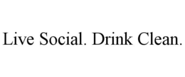 LIVE SOCIAL. DRINK CLEAN. trademark