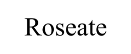ROSEATE trademark