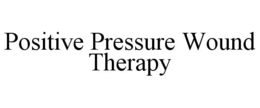 POSITIVE PRESSURE WOUND THERAPY trademark