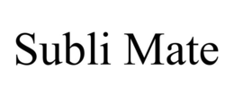 SUBLI MATE trademark