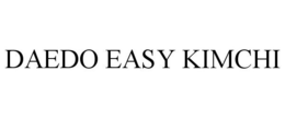 DAEDO EASY KIMCHI trademark