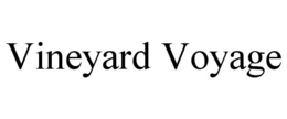 VINEYARD VOYAGE trademark