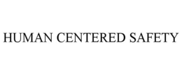 HUMAN CENTERED SAFETY trademark