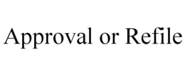 APPROVAL OR REFILE trademark
