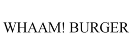 WHAAM! BURGER trademark