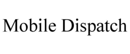 MOBILE DISPATCH trademark