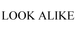 LOOK ALIKE trademark