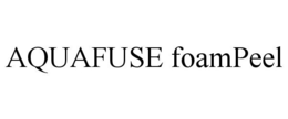 AQUAFUSE FOAMPEEL trademark