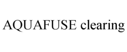 AQUAFUSE CLEARING trademark