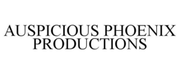 AUSPICIOUS PHOENIX PRODUCTIONS trademark