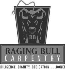 RB RAGING BULL CARPENTRY DILIGENCE, DIGNITY, DEDICATION . . .DONE! trademark