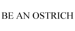 BE AN OSTRICH trademark