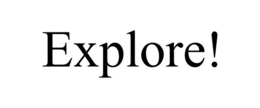 EXPLORE! trademark