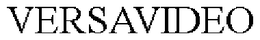 VERSAVIDEO trademark