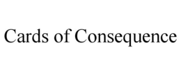 CARDS OF CONSEQUENCE trademark