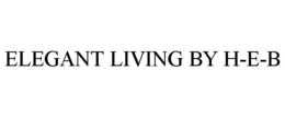 ELEGANT LIVING BY H-E-B trademark