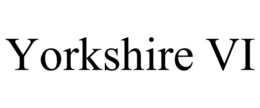YORKSHIRE VI trademark