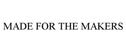 MADE FOR THE MAKERS trademark