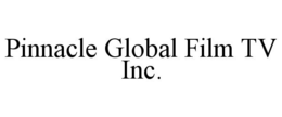 PINNACLE GLOBAL FILM TV INC. trademark