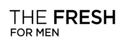 THE FRESH FOR MEN trademark