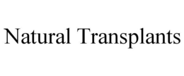 NATURAL TRANSPLANTS trademark