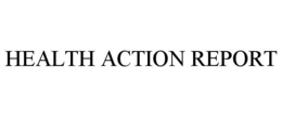 HEALTH ACTION REPORT trademark
