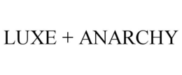 LUXE + ANARCHY trademark
