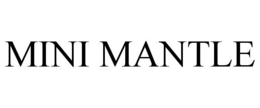 MINI MANTLE trademark