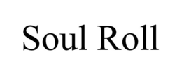 SOUL ROLL trademark