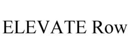 ELEVATE ROW trademark