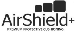 AIRSHIELD+ PREMIUM PROTECTIVE CUSHIONING trademark