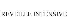 REVEILLE INTENSIVE trademark