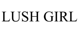 LUSH GIRL trademark