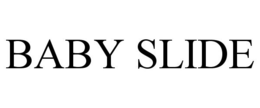 BABY SLIDE trademark