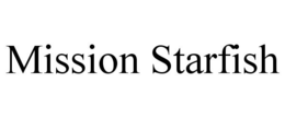 MISSION STARFISH trademark