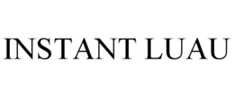 INSTANT LUAU trademark
