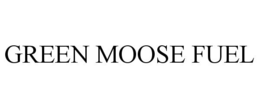 GREEN MOOSE FUEL trademark