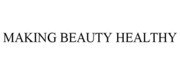 MAKING BEAUTY HEALTHY trademark