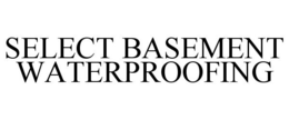 SELECT BASEMENT WATERPROOFING trademark