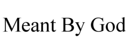 MEANT BY GOD trademark
