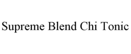 SUPREME BLEND CHI TONIC trademark