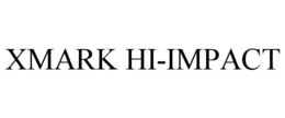 XMARK HI-IMPACT trademark